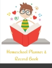 Homeschool Planner & Record Book: A Well Planned Year for Your Elementary, Middle School, Jr. High, or High School Student Organization and Lesson Pla Cover Image