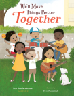 We'll Make Things Better Together By Ben Gundersheimer (Mister G), Dow Phumiruk (Illustrator) Cover Image