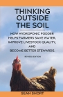 Thinking Outside The Soil: How Hydroponic Fodder Helps Farmers Save Water, Improve Livestock Quality, and Become Better Stewards. Cover Image