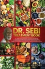 Dr. Sebi's Treatment Book: Dr. Sebi Treatment For Stds, Herpes, Hiv, Diabetes, Lupus, Hair Loss, Cancer, Kidney Stones, And Other Diseases. The U Cover Image