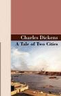 A Tale of Two Cities (Akasha Classics Akasha Classic) By Charles Dickens Cover Image