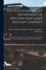 The Voluntary Relief Department of Western Maryland Railway Company: a Voluntary Organization Providing Accident, Sick and Death Benefits and Superann Cover Image