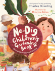 The No-Dig Children's Gardening Book: Easy and Fun Family Gardening By Charles Dowding Cover Image