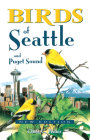 Birds of Seattle: And Puget Sound Cover Image