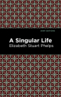 A Singular Life By Elizabeth Stuary Phelps, Mint Editions (Contribution by) Cover Image
