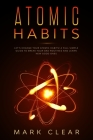 Atomic habits: A Full Simple Guide to Break your Bad Routines and learn New Good Ones Cover Image