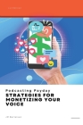 Podcasting Payday: Strategies for Monetizing Your Voice By Jm Bertelsen Cover Image