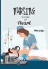 Nursing Is A Work Of Heart #Nurselife: Nurse Assessment Report Notebook with Medical Terminology Abbreviations & Acronyms - RN Patient Care Nursing Re By Nurses Assessment Journals Publishing Cover Image