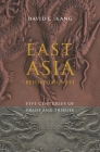 East Asia Before the West: Five Centuries of Trade and Tribute (Contemporary Asia in the World) By David Kang Cover Image
