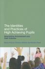 The Identities and Practices of High-Achieving Pupils: Negotiating Achievement and Peer Cultures Cover Image
