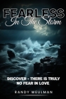 Fearless in the Storm: Discover - there is truly No Fear in Love Cover Image