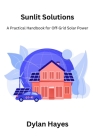 Sunlit Solutions: A Practical Handbook for Off-Grid Solar Power Cover Image