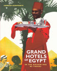 Grand Hotels of Egypt: In the Golden Age of Travel Cover Image
