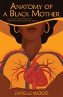 Anatomy of a Black Mother: The Education of Our Children - Our Responsibility, Our Right Cover Image