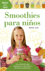 Smoothies para niños: Una alternativa muy saludable a los desayunos y meriendas tradicionales (Básicos de la salud) By Mireille Louet Cover Image