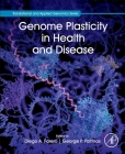 Genome Plasticity in Health and Disease By Diego A. Forero (Volume Editor), George P. Patrinos (Volume Editor) Cover Image