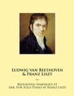 Beethoven Symphony #1 Arr. For Solo Piano by Franz Liszt By Ludwig Van Beethoven, Samwise Publishing, Franz Liszt Cover Image