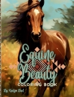 Equine Beauty Realistic Coloring Book By Kailyn Bail (Designed by) Cover Image