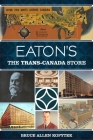 Eaton's: The Trans-Canada Store (Landmarks) By Bruce Allen Kopytek Cover Image