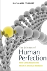 The Science of Human Perfection: How Genes Became the Heart of American Medicine By Nathaniel Comfort Cover Image