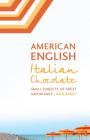 American English, Italian Chocolate: Small Subjects of Great Importance By Rick Bailey Cover Image