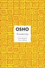 Creativity: Unleashing the Forces Within (Osho Insights for a New Way of Living) By Osho Cover Image