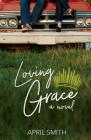 Loving Grace By April Smith Cover Image