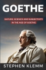 NATURE, SCIENCE, AND SUBJECTIVITY IN THE AGE OF GOETHE By Stephen Cover Image