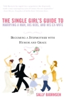 The Single Girl's Guide to Marrying a Man, His Kids, and His Ex-Wife: Becoming A Stepmother With Humor And Grace By Sally Bjornsen Cover Image