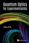 Quantum Optics for Experimentalists By Zheyu Jeff Ou Cover Image