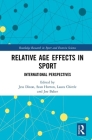 Relative Age Effects in Sport: International Perspectives (Routledge Research in Sport and Exercise Science) Cover Image
