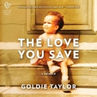 The Love You Save: A Memoir By Goldie Taylor, Bahni Turpin (Read by) Cover Image