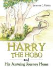 Harry the Hobo and His Amazing Journey Home By Jannette C. Valdez Cover Image