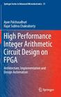 High Performance Integer Arithmetic Circuit Design on FPGA: Architecture, Implementation and Design Automation Cover Image
