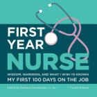 First Year Nurse: Wisdom, Warnings, and What I Wish I'd Known My First 100 Days on the Job Cover Image