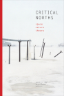 Critical Norths: Space, Nature, Theory By Sarah Jaquette Ray (Editor), Kevin Maier (Editor) Cover Image