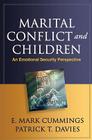 Marital Conflict and Children: An Emotional Security Perspective (The Guilford Series on Social and Emotional Development) By E. Mark Cummings, PhD, Patrick T. Davies, PhD Cover Image
