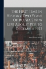 The First Time In History Two Years Of Russia S New Life August 1921 To December 1923 By Anna Louise Strong Cover Image