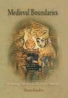 Medieval Boundaries: Rethinking Difference in Old French Literature (Middle Ages) By Sharon Kinoshita Cover Image