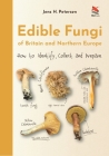 Edible Fungi of Britain and Northern Europe: How to Identify, Collect, and Prepare By Jens H. Petersen Cover Image