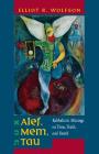 Alef, Mem, Tau: Kabbalistic Musings on Time, Truth, and Death (Taubman Lectures in Jewish Studies #5) By Elliot Wolfson Cover Image