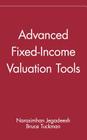 Advanced Fixed-Income Valuation Tools (Frontiers in Finance #61) By Narasimhan Jegadeesh, Bruce Tuckman Cover Image