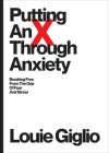 Putting an X Through Anxiety: Breaking Free from the Grip of Fear and Stress By Louie Giglio Cover Image