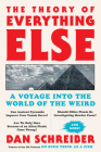 The Theory of Everything Else: A Voyage Into the World of the Weird Cover Image