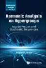 Harmonic Analysis on Hypergroups: Approximation and Stochastic Sequences By Rupert Lasser Cover Image
