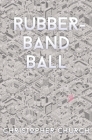 Rubber-Band Ball (Mason Braithwaite Paranormal Mystery #5) By Christopher Church Cover Image
