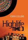 Highlife Time 3 By John Collins Cover Image