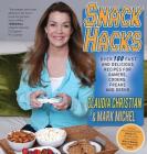 Snack Hacks: Over 100 Fast And Delicious Recipes For Gamers, Coders, Freaks And Geeks By Claudia Christian, Mark Michel Cover Image