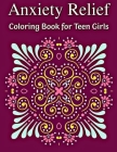 Anxiety Relief Coloring Book for Teen Girls By Faithcraft Cover Image