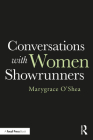 Conversations with Women Showrunners By Marygrace O'Shea Cover Image